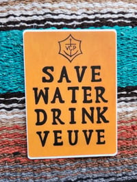 Image 2 of Save Water Drink Veuve Champagne Sticker