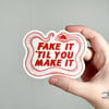 Fake It Vinyl Sticker