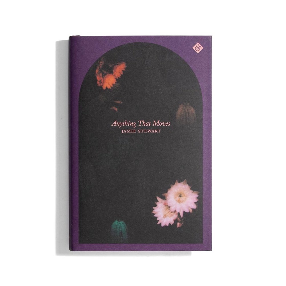 Jamie Stewart - Anything That Moves (hard cover book)