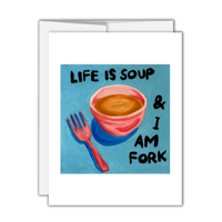 Life Is Soup Greeting Card