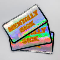 Image 2 of Mentally Sick Holographic Sticker