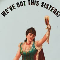 Image 3 of WE GOT THIS SISTERS! (Ref. 583)