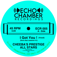ECR 005 : Cheeba’s Prestige All Stars - “I Got You !” Vocal B/W Instrumental