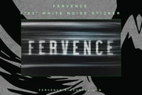 Fervence - 5" x 3" White Noise Sticker