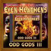 Image 1 of Even Heathens (King Gordy & ILLtemper): Odd Gods 3 CD