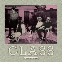 CLASS - IF YOU'VE GOT NOTHING LP