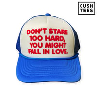 Don't stare too hard, you might fall in love (Trucker Hat)