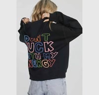 Image 2 of Don’t Fuck With My Energy Sweatshirt 