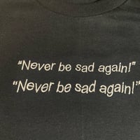 "Never Be Sad" O.G 1st Edition Embroidered T-Shirt (Pre-Order)