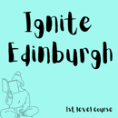 Image 1 of Ignite Edinburgh April 16- May 21