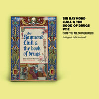 'Sir Raymond Llull & the book of drugs pt.2' de Chini (Youaresooverrated)
