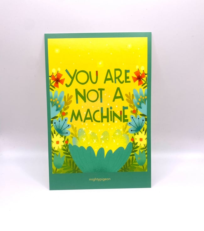 You Are Not A Machine 4x6 Postcard Print 