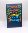 you're allowed to change your mind 4x6 postcard print