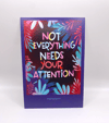 not everything needs your attention 4x6 postcard print