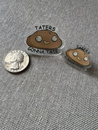 Taters Gonna Tate Acrylic Pin