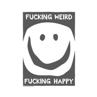 Fucking Weird and Happy