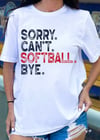 Color GRAY Sorry I can’t softball BYE tee 
