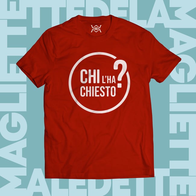 T-SHIRT - CHI L'HA CHIESTO? (CHI L'HA VISTO)