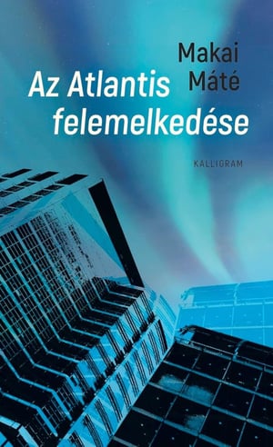 Image of Makai Máté - Az Atlantis felemelkedése