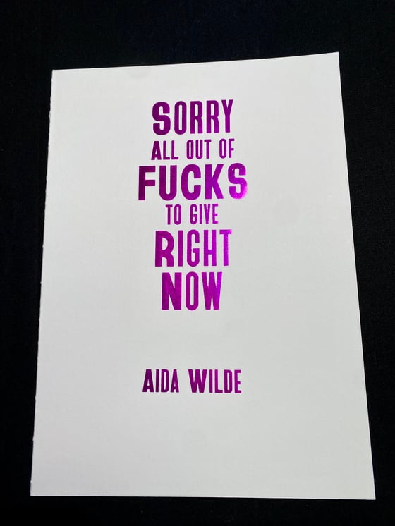 Image of Sorry All Out Of Fucks To Give Right Now [Limited Edition Artist Book]