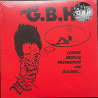 G.B.H. - "Leather, Bristles, No Survivors & Sick Boys" LP