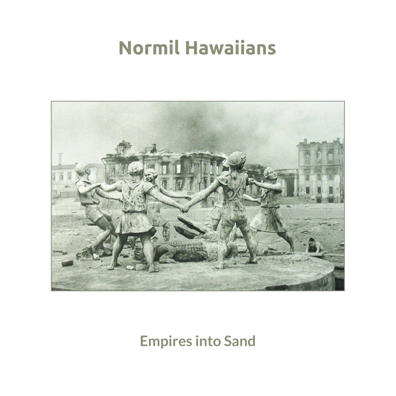 Image of NORMIL HAWAIIANS - 'Empires into Sand' (pre-order)