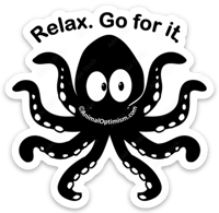 Octopus: Relax. Go for it.