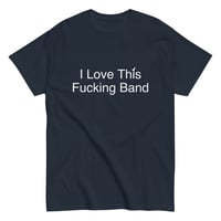 Image 5 of I Love This Fucking Band T-Shirt