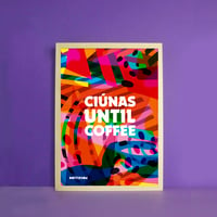 Ciúnas until Coffee A4 Print