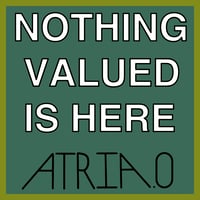 ATRIA.O - Nothing Valued Is Here CDs