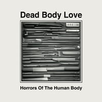 Dead Body Love - Horrors Of The Human Body CD