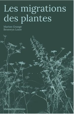 LES MIGRATIONS DES PLANTES - Marion GRANGE & Bronwyn LOUW