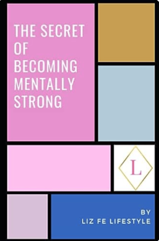 Image of The Secret of Becoming Mentally Strong: One Woman’s Approach to Daily Mental Health