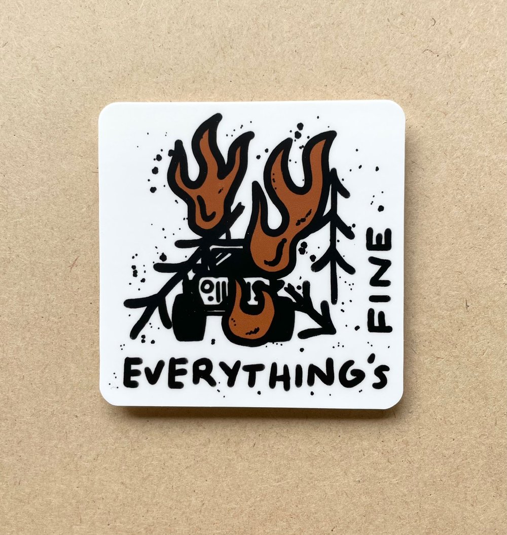 Everything's "Fine" Sticker