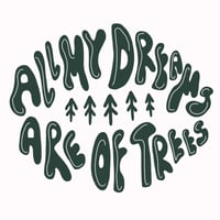 Image 2 of All my Dreams are of Trees print (solid background)