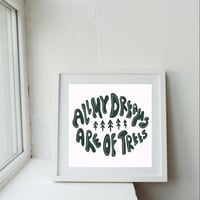 Image 1 of All my Dreams are of Trees print (solid background)