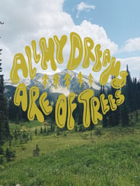 Image 2 of All my Dreams are of Trees print (photo background)