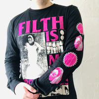 Image 1 of Filth is my Politics longsleeve shirt alternative print!