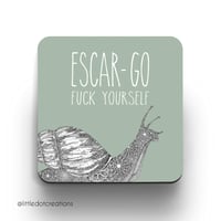 Escar-go F**k Yourself coaster