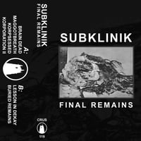 SUBKLINIK ‎– FINAL REMAINS (CLOISTER RECORDINGS) 