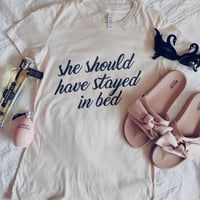 Image 2 of She Should Have Stayed In Bed T-Shirt - Antique color