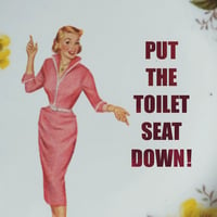 Image 2 of Put the toilet seat down! (Ref. 647)