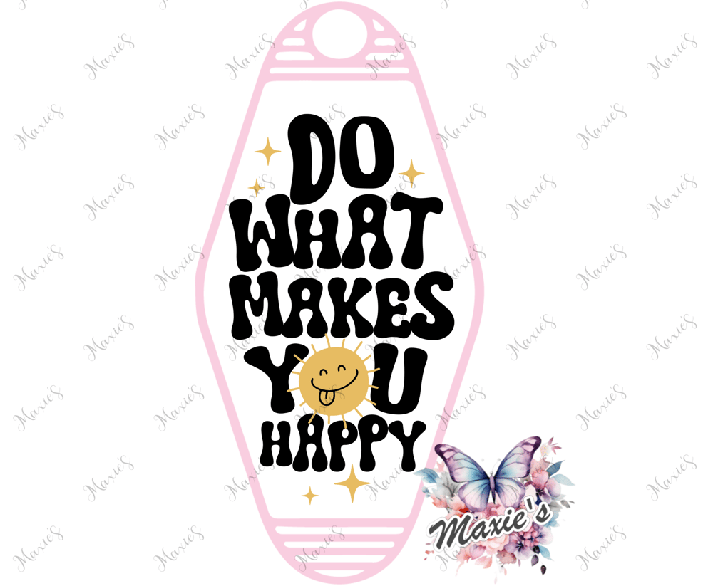 Image of Do What Makes You Happy 😊 Quote UVDTF Motel Keychain Decal 