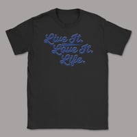 Image 2 of Live it. Love it. Life. T-shirt