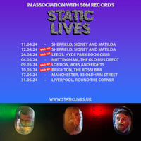 SOLD OUT 09.05.24 - Static Lives play London