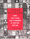 'ZEROX MACHINE- Punk, Post-Punk and Fanzines in Britain 1976-88' -   Matthew Worley