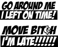 Image 1 of Go Around and Move Bit%h Decals