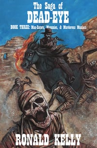 Image 1 of The Saga of Dead-Eye, Book 3: Man-Eaters, Mummies, & Murderous Maniacs (Paperback)