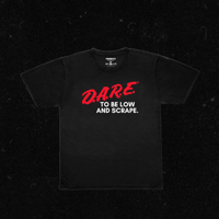 DARE to be low and scrape tee