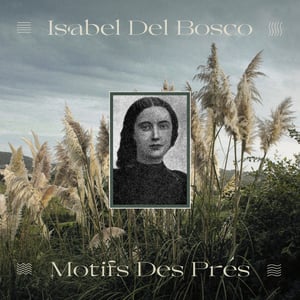 Isabel Del Bosco 'Motifs Des Pr​é​s' 12" vinyl